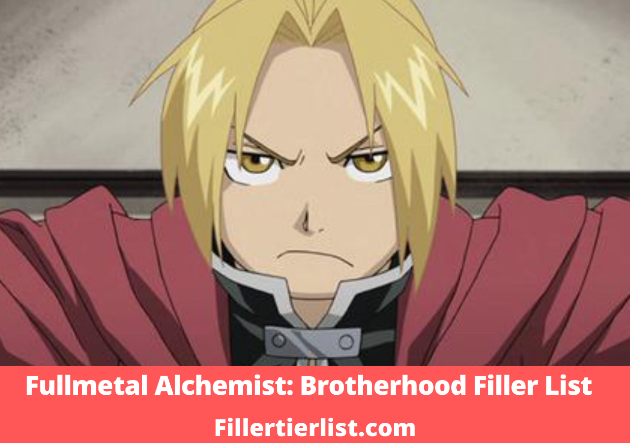 Fullmetal Alchemist: Brotherhood Filler List 2021 Ultimate Episode Guide. 