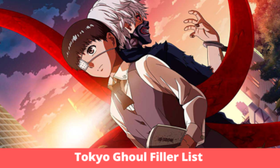Tokyo Ghoul Filler List 2021