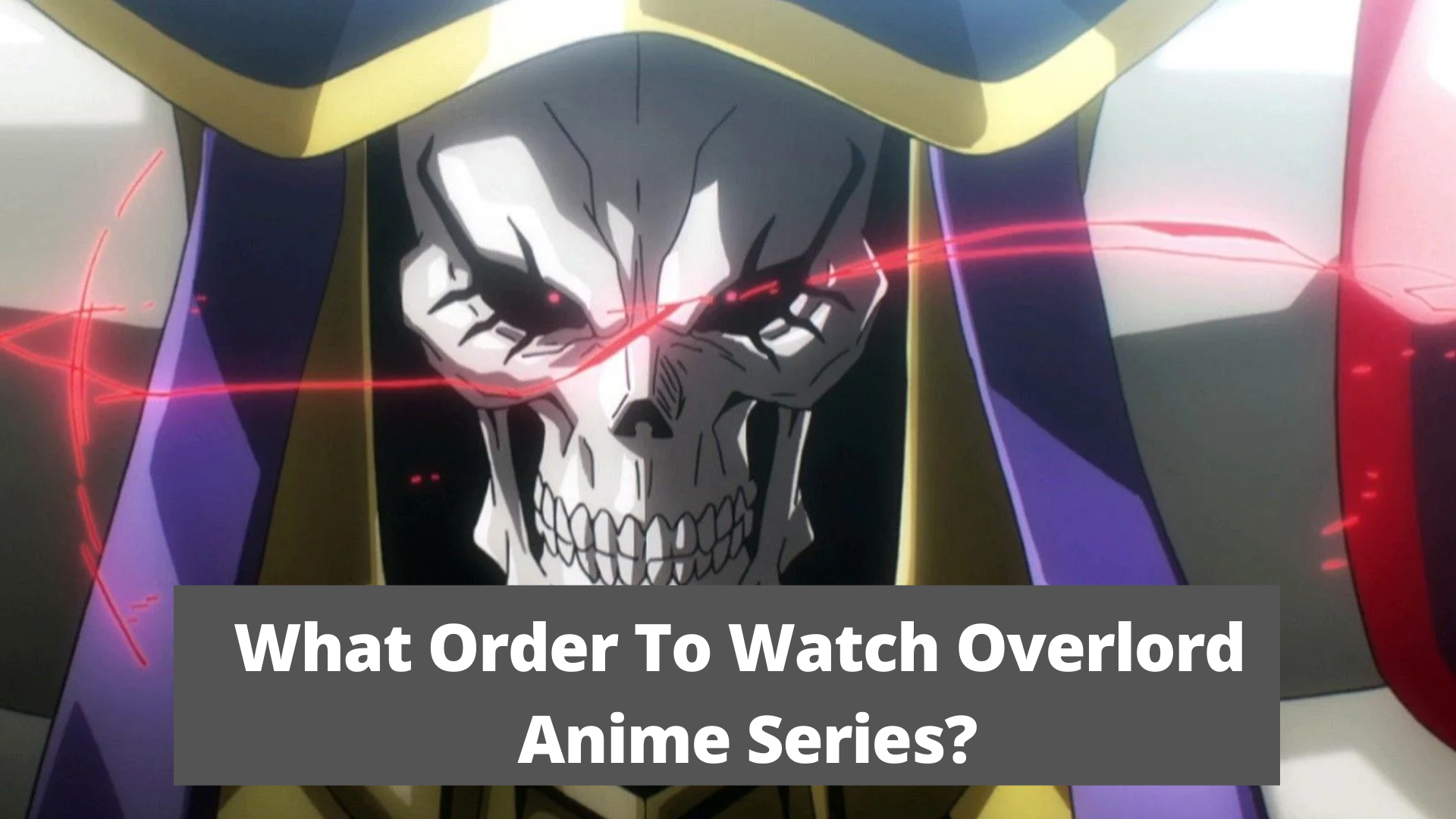 What Order To Watch Overlord Anime Series? Guide 2021What Order To Watch Overlord Anime Series
